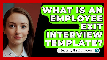 What Is An Employee Exit Interview Template? - SecurityFirstCorp.com