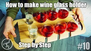 Wine glass display - holder, wine glass serving tray – my latest project. I was always struggling with serving wine glasses, or 