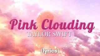 Taylor Swift - Pink Clouding (lyrics)