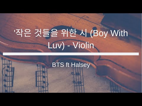 BTS (방탄소년단) ft. Halsey - 작은 것들을 위한 시 (Boy With Luv) - Violin Sheet Music