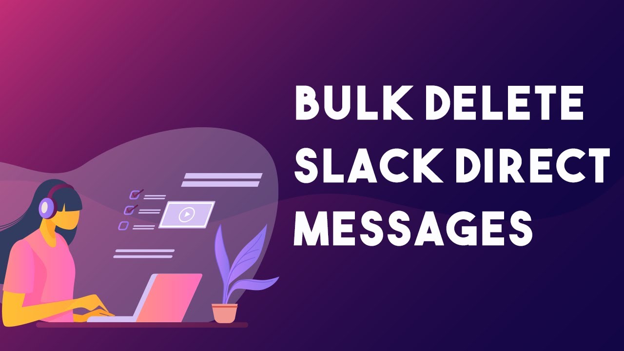 how-to-bulk-delete-slack-direct-messages-youtube