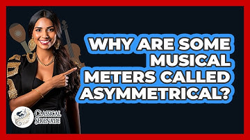 Why Are Some Musical Meters Called Asymmetrical?