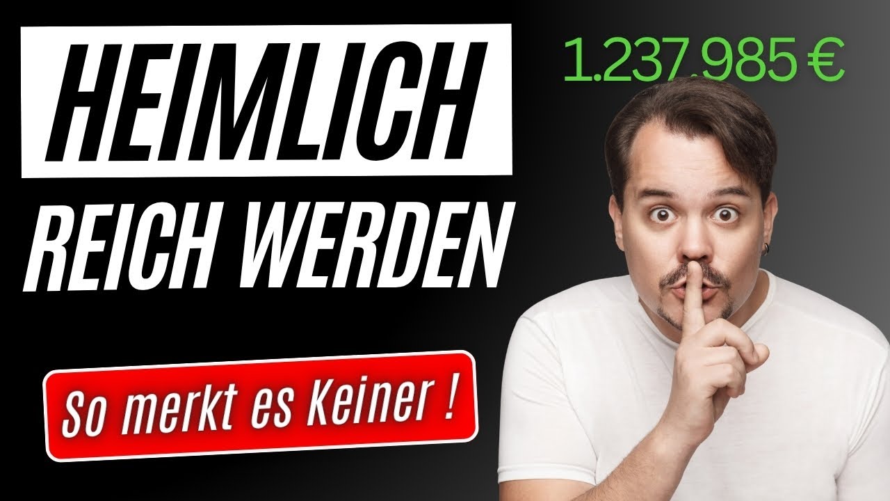Wie man heimlich REICH wird: In 5 Schritten zum Vermögen!