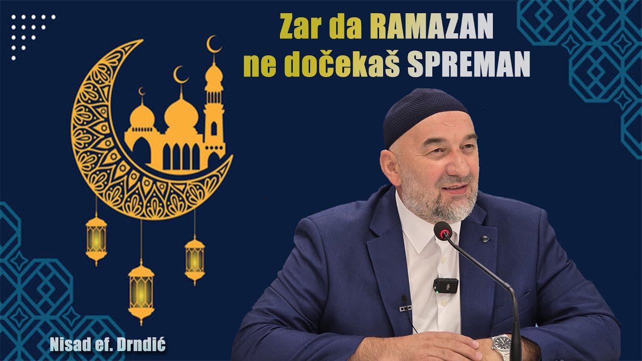 Zar da ramazan ne dočekaš spreman - Nisad ef.  Drndić