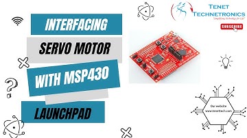 Interfacing Servo motor with MSP430 launchpad | Tenet Technetronics