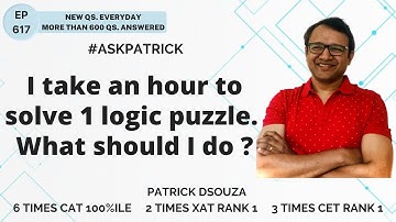 I take an hour to solve 1 logic puzzle. What should I do? | AskPatrick | Patrick Dsouza
