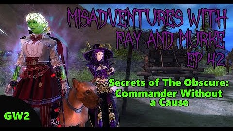 Commander Without a Cause | Secrets of the Obscure Part One | Misadventures with Fay and Murke ep 42