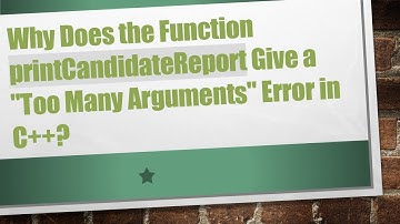 Why Does the Function printCandidateReport Give a "Too Many Arguments" Error in C++?