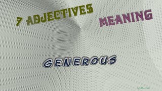 Generous  12 Adjectives Which Are Synonym To Generous sentence Exdanles
