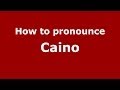 How to pronounce Caino (Italian/Italy) - PronounceNames.com