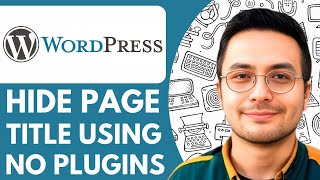 How to Hide Page Title in Wordpress Using No Plugins  - 2025 (Very Easy)