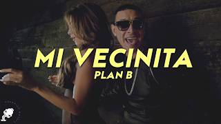 Plan B - Mi Vecinita (Letra)