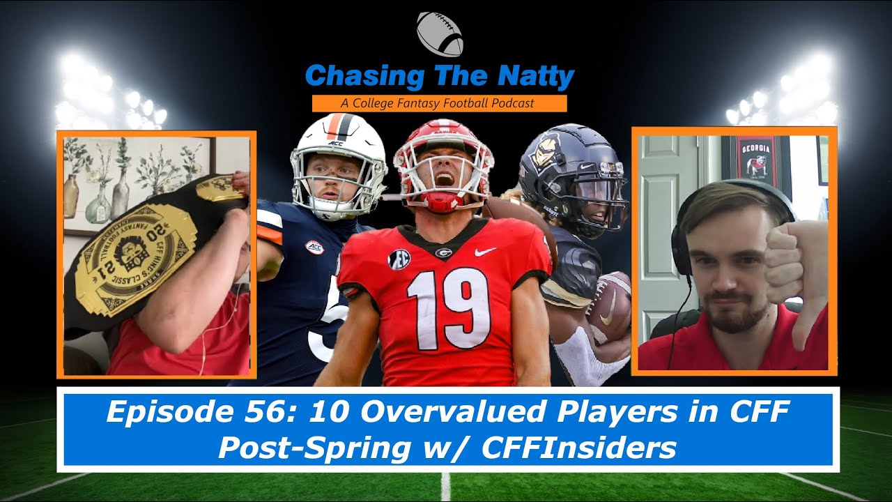 10 Overvalued Players in CFF Post-Spring w/ CFFInsiders - Episode 56 - Chasing the Natty: A CFF Show