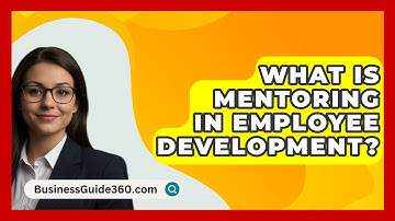 What Is Mentoring In Employee Development? - BusinessGuide360.com