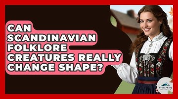 Can Scandinavian Folklore Creatures Really Change Shape? - Unmapping Scandinavia