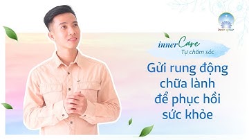 Gửi Rung Động Chữa Lành Để Phục Hồi Sức Khỏe | Inner Space