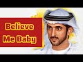 Believe Me Baby | Sheikh Hamdan | Fazza Poems Fazza Prince Of Dubai faz3