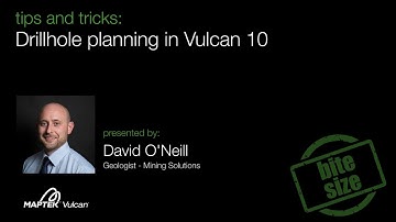 Vulcan Bite Size - Tips & Tricks: Drillhole planning in Vulcan 10