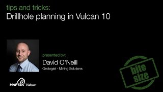 Vulcan Bite Size - Tips & Tricks: Drillhole planning in Vulcan 10