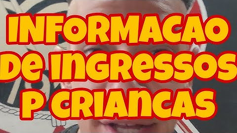 INFORMACAO DE INGRESSOS PARA CRIANCAS DE ATE 11 ANOS DE IDADE - CORINTHIANS