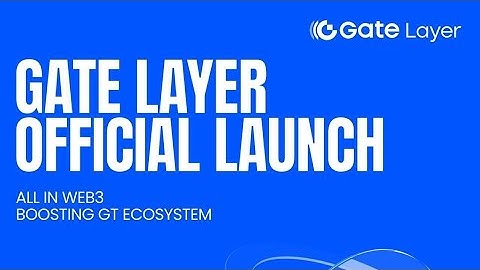 Gate officially launches Gate Layer a high-performance Layer 2 network full Review Video 