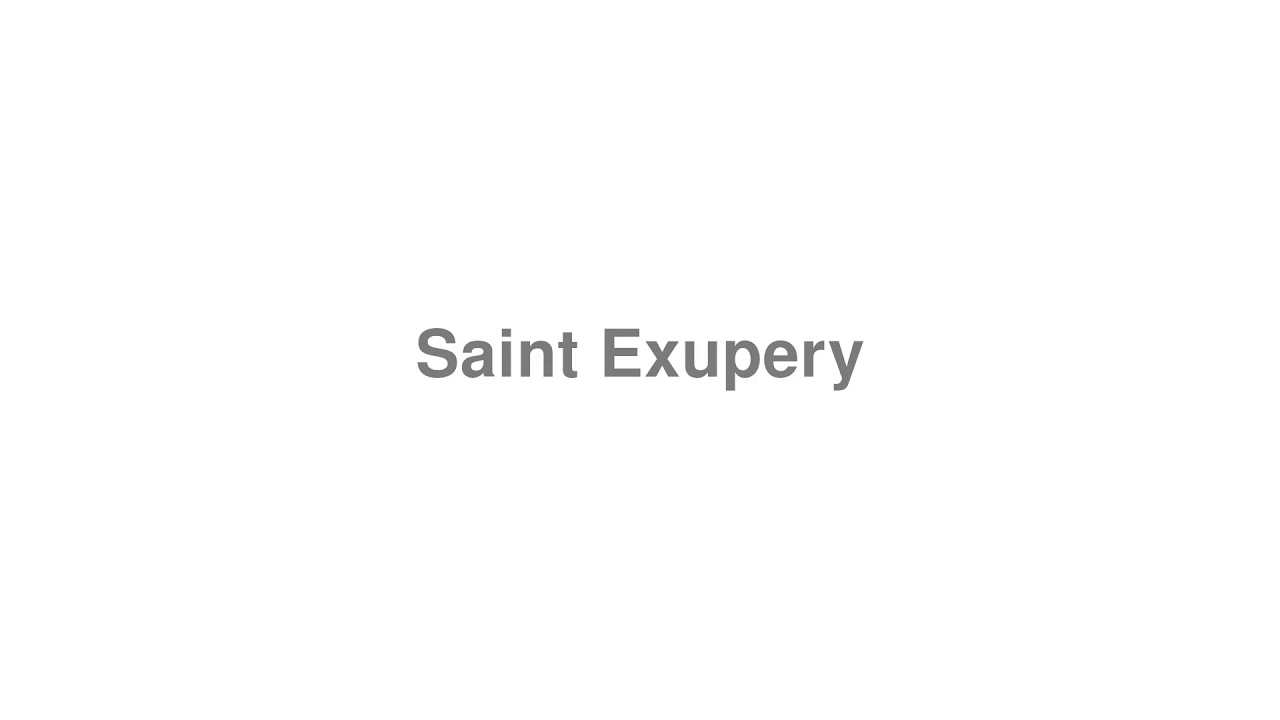 How to Pronounce "Saint Exupery" YouTube