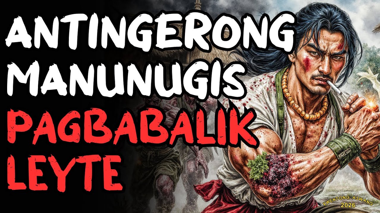 PAGBABALIK NG ANTINGERONG MANUNUGIS SA LEYTE ANG KAKILAKILABOT NA BALIK