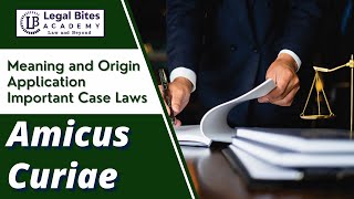 Amicus Curiae | Meaning | Origin | Application | Important Case Laws | Legal Bites Academy
