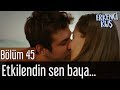 Erkenci Kuş 45. Bölüm - Etkilendin Sen Baya...