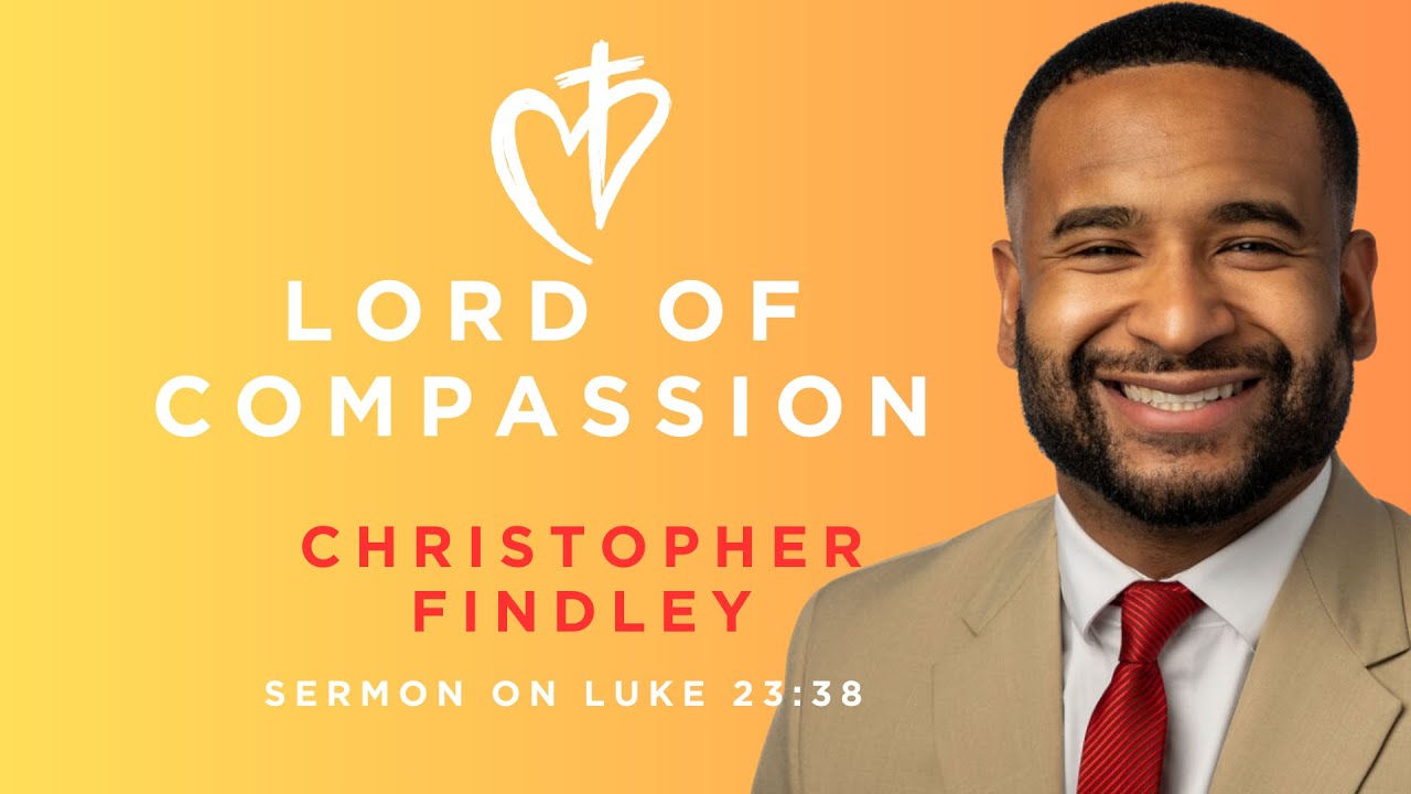 Lord of Compassion - Sermon on Luke 23:38 - YouTube