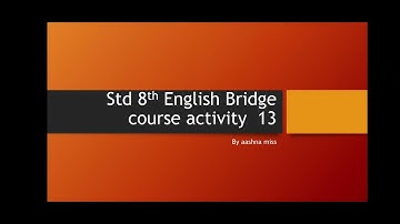 Std 8th English Bridge course activity 13...by aashna miss