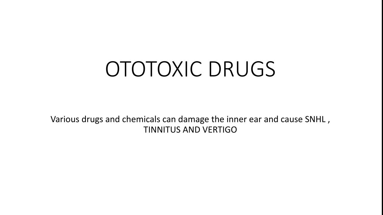 OTOTOXIC DRUGS 
