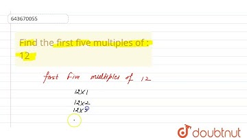 Find the first five multiples of : 12  | 6 | PLAYING WITH NUMBERS | MATHS | ICSE | Doubtnut