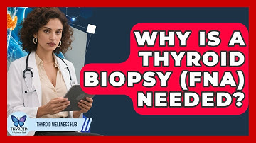 Why Is A Thyroid Biopsy (FNA) Needed? - Thyroid Wellness Hub
