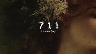 711 - toneejay (slowed + reverb)
