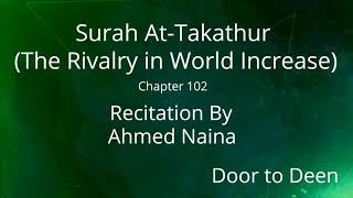 Surah At-Takathur (The Rivalry in World Increase) Ahmed Naina  Quran Recitation
