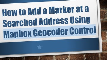 How to Add a Marker at a Searched Address Using Mapbox Geocoder Control