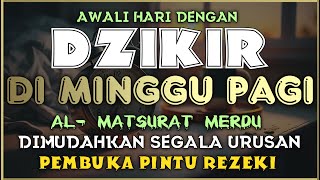 DZIKIR PAGI di HARI SABTU PINTU REZEKI | ZIKIR PEMBUKA PINTU REZEKI | Dzikir Mustajab Pagi