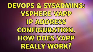 DevOps & SysAdmins: vSphere vApp IP address configuration. How does vApp really work? Wealth
