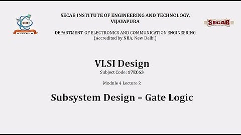 VLSI Design L4.2 - Subsystem Design - Gate Logic | 17EC63 | VTU Syllabus | SECAB. I. E. T