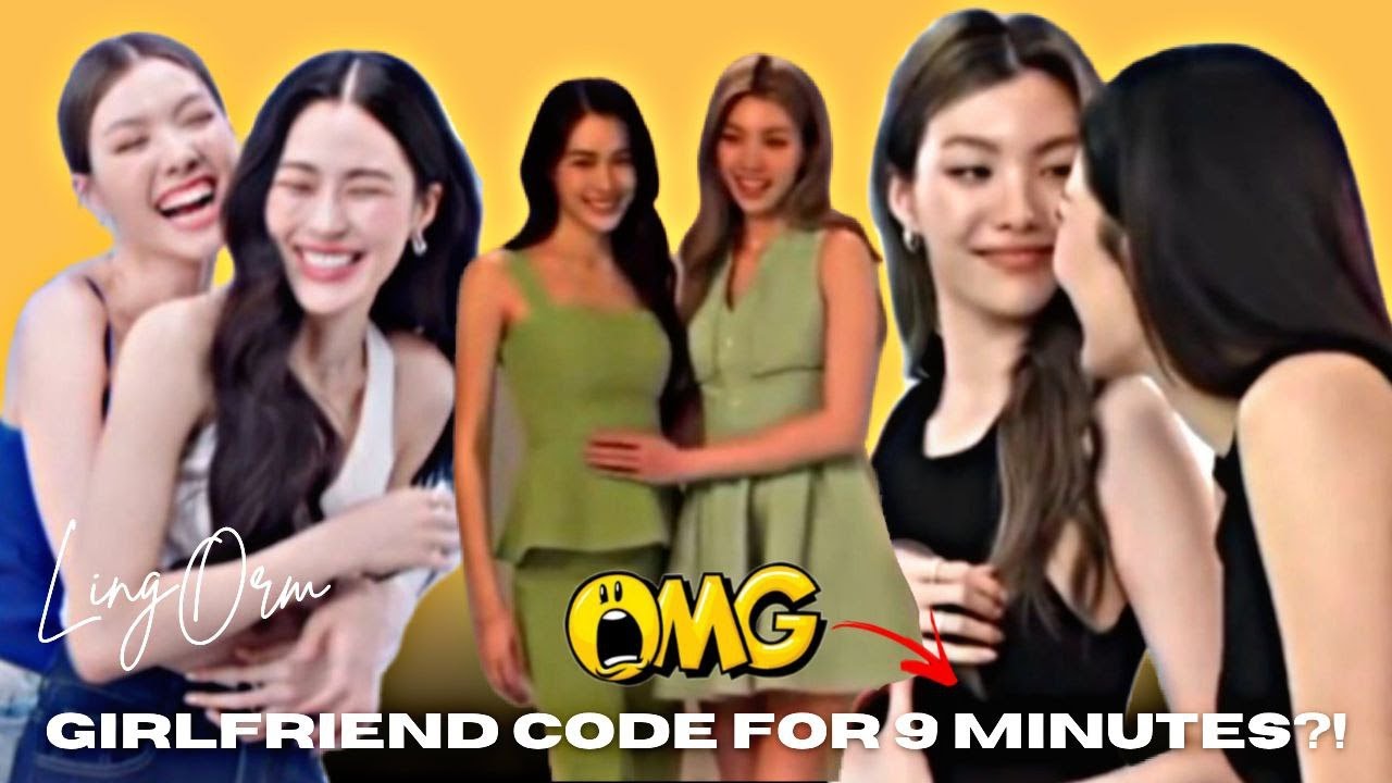 [LingOrm] - BEING GIRLFRIEND CODE FOR 9 MINUTES?! #ormling #lingorm