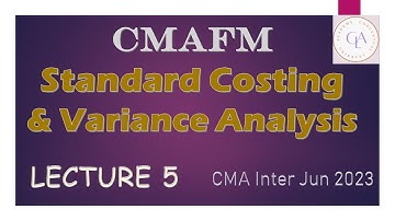 CMAFM Standard Costing and Variance Analysis Lecture 5 Jairam Iyer CMA Inter Jun 2023 Attempt