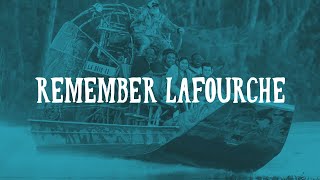 Remember Lafourche - Just 35 Miles South of New Orleans
