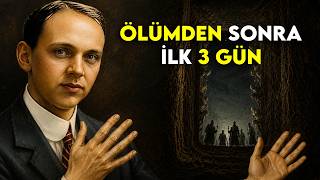 Ölümden Sonraki İlk 3 Günde Ruhun Başına Ne Gelir? - Edgar Cayce