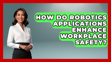 How Do Robotics Applications Enhance Workplace Safety? - Test