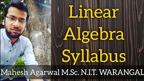 LINEAR ALGEBRA SYLLABUS   // IIT-JAM/CSIR-NET(JRF)/GATE/TIFR/NBHM/DU/BHU/SAU