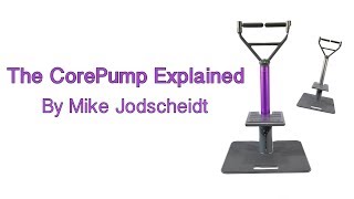 The CorePump Explained by Mike Jodscheidt