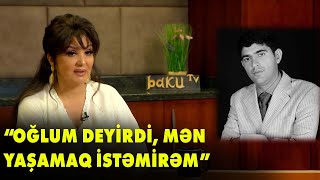 Nazpəri Dostəliyeva oğlunun vəfatından danışdı - Baku TV