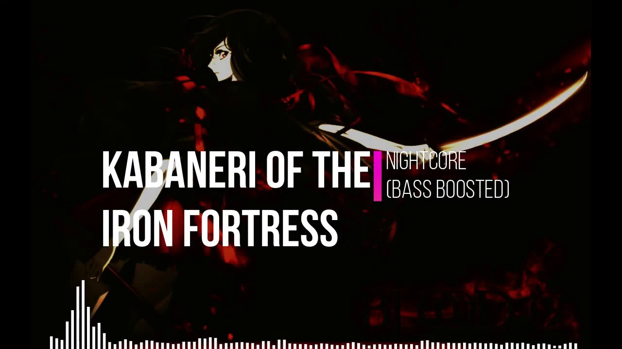 KABANERI OF THE IRON FORTRESS  - Nightcore (Bass Boosted)