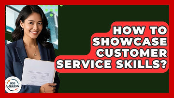 How To Showcase Customer Service Skills? - Job Success Network
